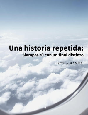 Una historia repetida: Siempre tú con un final distinto