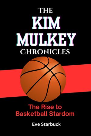 ŷKoboŻҽҥȥ㤨The Kim Mulkey Chronicles The Rise to Basketball StardomŻҽҡ[ Eve Starbuck ]פβǤʤ800ߤˤʤޤ