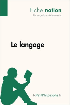 Le langage (Fiche notion) LePetitPhilosophe.fr - Comprendre la philosophie【電子書籍】[ Ang?lique de Laforcade ]