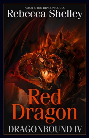 Dragonbound IV: Red Dragon【電子書籍】[ Rebecca Shelley ]