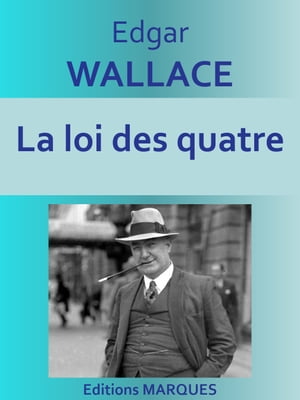 La loi des quatre Texte int?gralŻҽҡ[ Edgar WALLACE ]