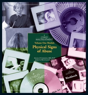 Child Maltreatment, Volume 1 Module Physical Signs of AbuseŻҽҡ[ Angelo P. Giardino, MD, Phd ]