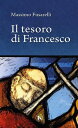 Il tesoro di Francesco【電子書籍】[ Massimo Fusarelli ]