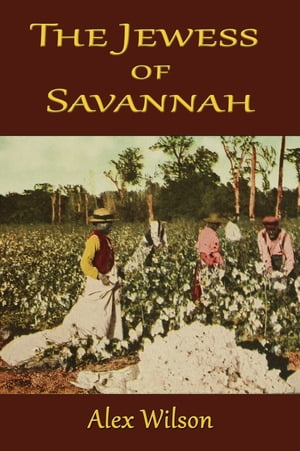 The Jewess of Savannah【電子書籍】[ Alex W
