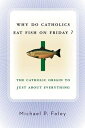 Why Do Catholics Eat Fish on Friday? The Catholic Origin to Just About Everything