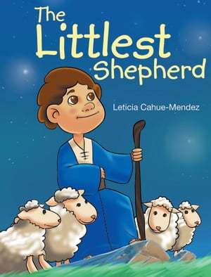The Littlest Shepherd【電子書籍】[ Leticia Cahue-Mendez ]