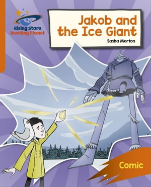 Reading Planet: Rocket Phonics Target Practice Jakob and the Ice Giant Orange【電子書籍】 Sasha Morton