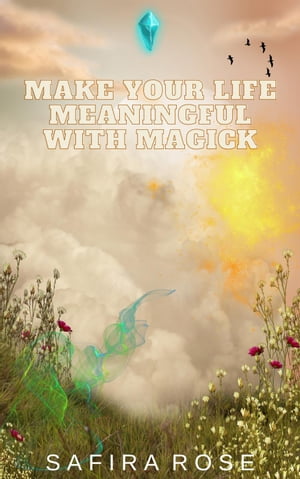 ŷKoboŻҽҥȥ㤨Make Your Life Meaningful with MagickŻҽҡ[ Safira Rose ]פβǤʤ450ߤˤʤޤ