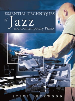 Essential Techniques of Jazz and Contemporary Piano【電子書籍】 Steve Lockwood