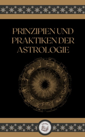 PRINZIPIEN UND PRAKTIKEN DER ASTROLOGIE