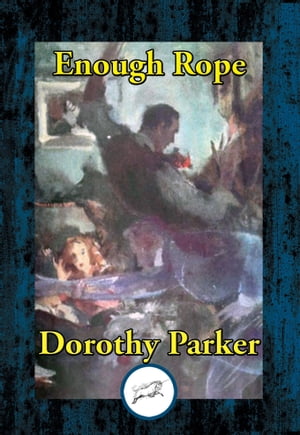 Enough Rope【電子書籍】[ Dorothy Parker ]