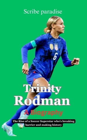 Trinity Rodman A Biography