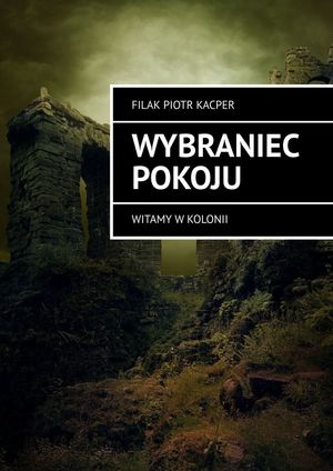 楽天楽天Kobo電子書籍ストアWybraniec Pokoju【電子書籍】[ Filak Piotr Kacper ]