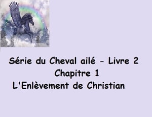 la Série du Cheval ailé - L'enlèvement de Christian