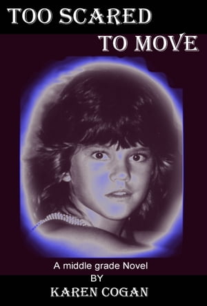 Too Scared to Move【電子書籍】[ Karen Cogan ]