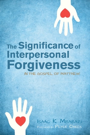 The Significance of Interpersonal Forgiveness in the Gospel of Matthew