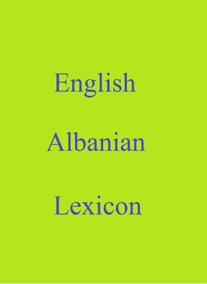 English Albanian Lexicon【電子書籍】[ Robert Goh ]