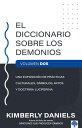 El Diccionario sobre los demonios - Vol. 2 Una exposici n de pr cticas culturales, s mbolos, mitos y doctrina luciferina【電子書籍】 Kimberly Daniels