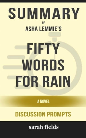 Summary of Asha Lemmie's Fifty Words for Rain: A Novel: Discussion Prompts【電子書籍】[ Sarah Fields ]