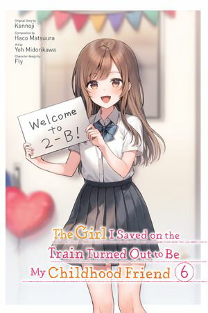 The Girl I Saved on the Train Turned Out to Be My Childhood Friend, Vol. 6 (manga)