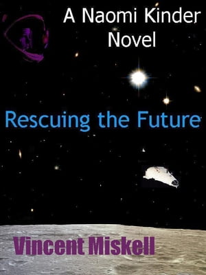 Rescuing the Future: A Naomi Kinder Novel