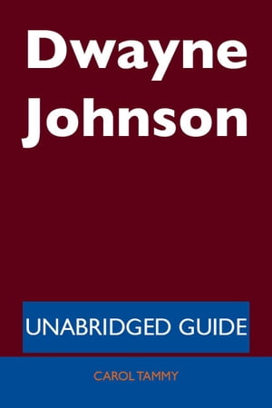 Dwayne Johnson - Unabridged Guide