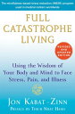 Full Catastrophe Living (Revised Edition) Using the Wisdom of Your Body and Mind to Face Stress, Pain, and Illness