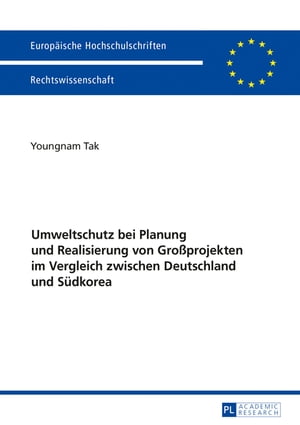 Umweltschutz bei Planung und Realisierung von Großprojekten im Vergleich zwischen Deutschland und Suedkorea