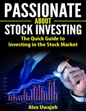 Passionate about Stock Investing: The Quick Guide to Investing in the Stock Market (Personal Finance, Investments, Business, Investing, Stock market)