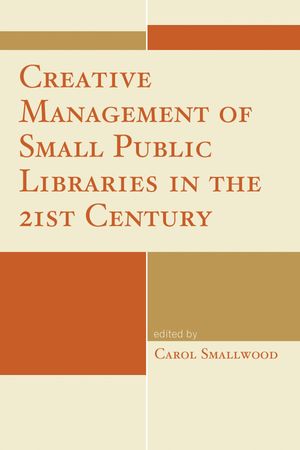 Creative Management of Small Public Libraries in the 21st Century【電子書籍】