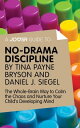 A Joosr Guide to... No-Drama Discipline by Tina Payne Bryson and Daniel J. Siegel: The Whole-Brain Way to Calm the Chaos and Nurture Your Child 039 s Developing Mind【電子書籍】 Joosr