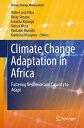 Climate Change Adaptation in Africa Fostering Resilience and Capacity to Adapt【電...