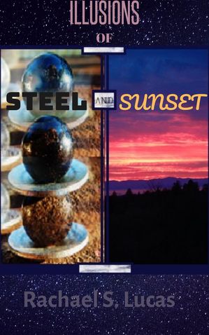 Illusions Of Steel And Sunset