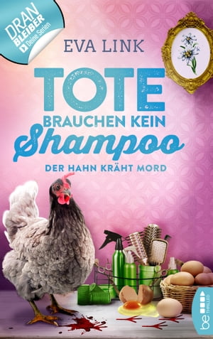 Tote brauchen kein Shampoo - Der Hahn kr?ht Mord【電子書籍】[ Eva Link ]