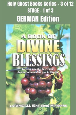 A BOOK OF DIVINE BLESSINGS - Entering into the Best Things God has ordained for you in this life - GERMAN EDITION