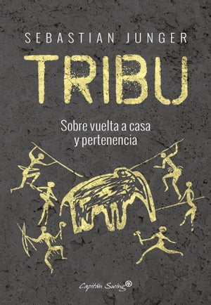 Tribu Sobre vuelta a casa y pertenencia【電子書籍】 Sebastian Junger