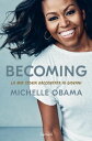 Becoming. La mia storia raccontata ai giovani【電子書籍】 Michelle Obama