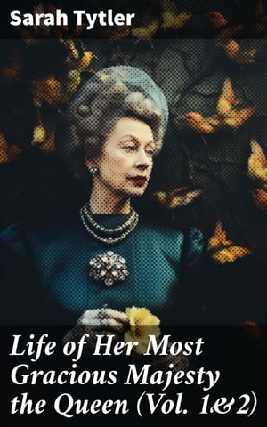 Life of Her Most Gracious Majesty the Queen (Vol. 1&2)
