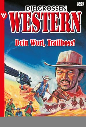 Dein Wort, Trailboss! Die gro?en Western 329【電子書籍】[ R. S. Stone ]