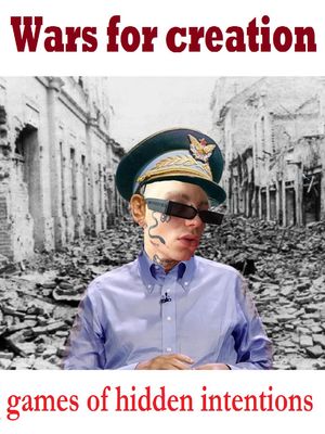 Wars for Creation Games of Hidden Intentions