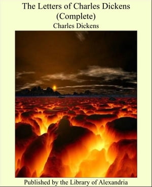 The Letters of Charles Dickens (Complete)