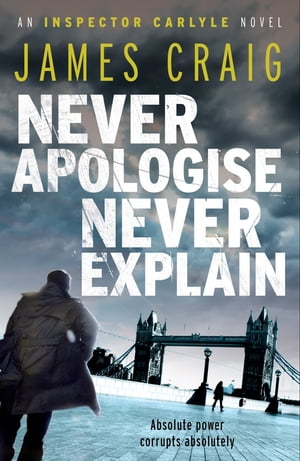 Never Apologise, Never Explain【電子書籍】