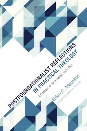 ŷKoboŻҽҥȥ㤨Postfoundationalist Reflections in Practical Theology A Framework for a Discipline in FluxŻҽҡ[ Brian C. Macallan ]פβǤʤ2,995ߤˤʤޤ