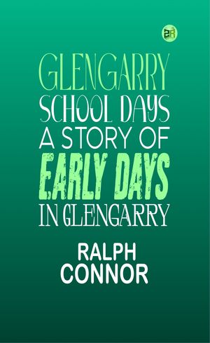 ŷKoboŻҽҥȥ㤨Glengarry School Days: A Story of Early Days in GlengarryŻҽҡ[ Ralph Connor ]פβǤʤ158ߤˤʤޤ