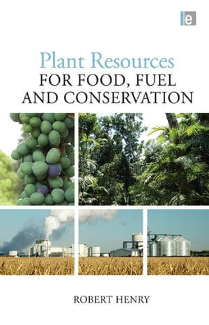 Plant Resources for Food, Fuel and Conservation【電子書籍】[ Robert Henry ]