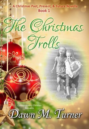 The Christmas Trolls Christmas Past, Present & Future Novellas, #1Żҽҡ[ Dawn M...