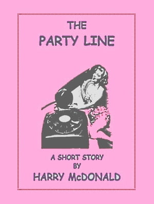 The Party LineŻҽҡ[ Harry McDonald ]