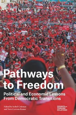 Pathways to Freedom: Political and Economic Lessons From Democratic Transitions【電子書籍】