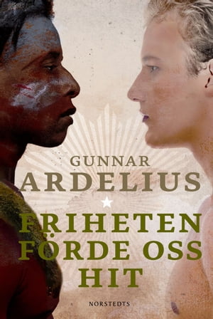 Friheten f rde oss hit【電子書籍】 Gunnar Ardelius