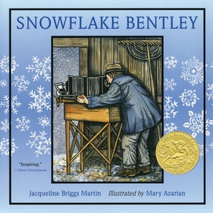 Snowflake Bentley A Caldecott Award Winner